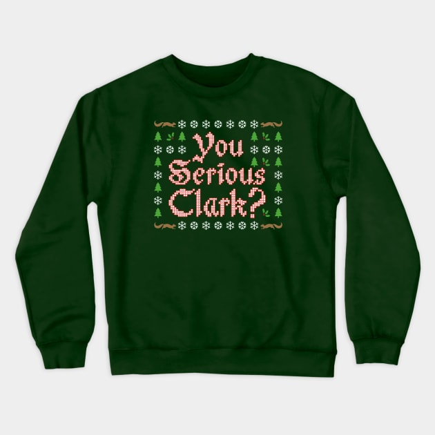 You Serious Clark? Crewneck Sweatshirt by dustbrain